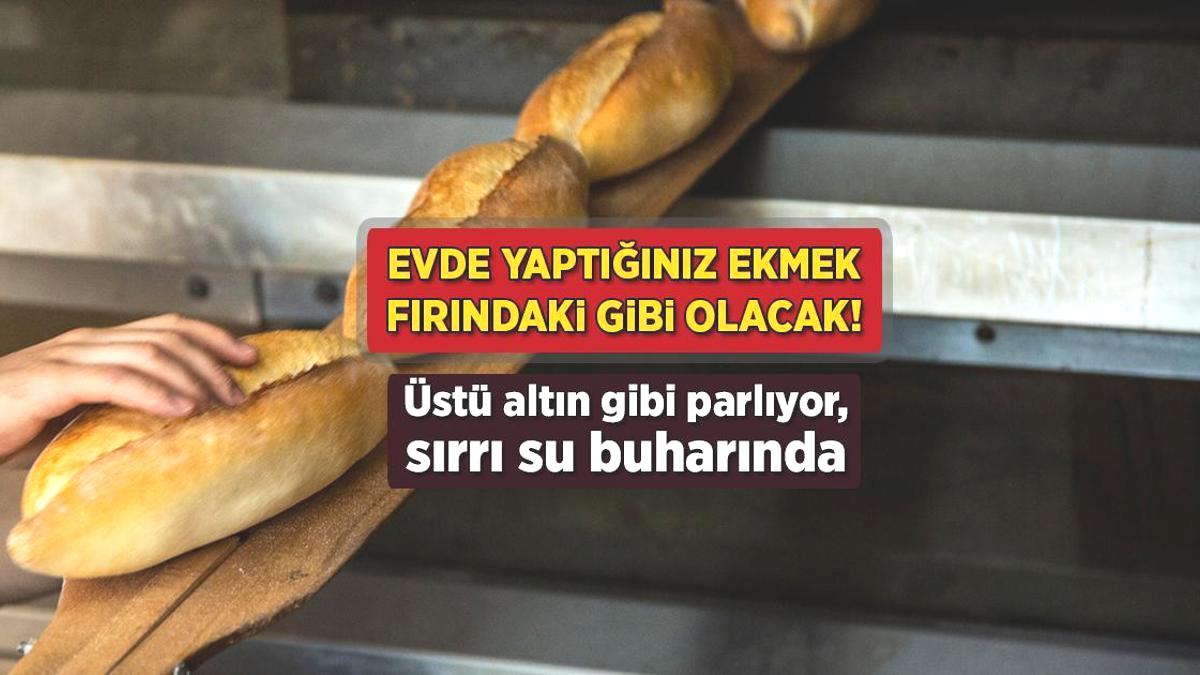 Evde yaptığınız ekmek fırındaki gibi olacak! Üstü altın gibi parlıyor, sırrı su buharında