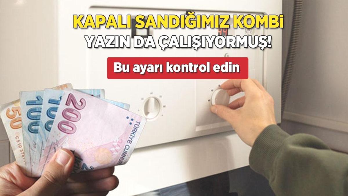 Kombi sessizce kaçak yakıyor! Yazın kapattım sananlar baksın, çaresi tek tuşta