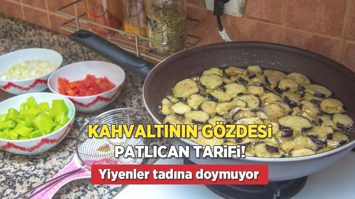 Patlıcanla kahvaltıya yeni favori! İncecik doğranıyor, tavanın dibini sıyırmak garanti