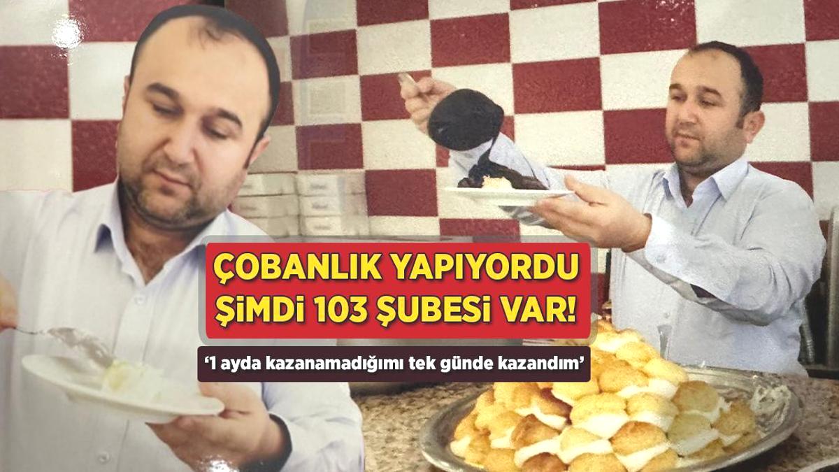 Çobanlık yapıyordu, şimdi 103 şubesi var! ‘1 ayda kazanamadığımı tek günde kazandım’