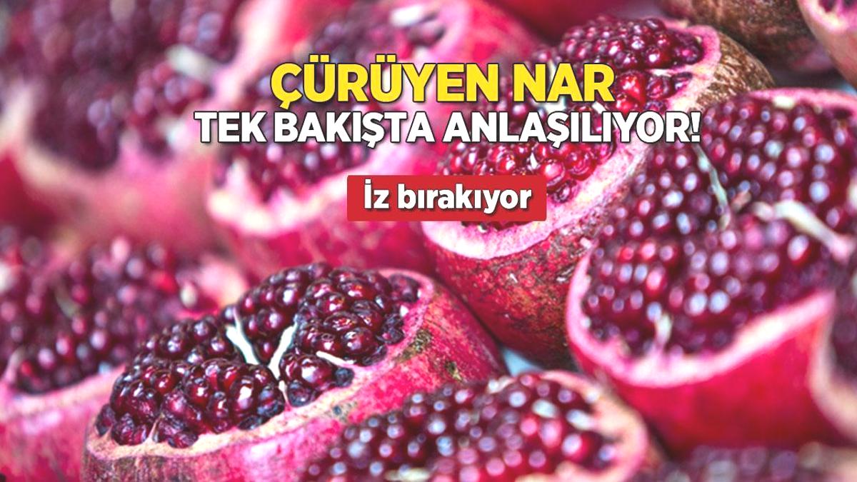 Çürüyen nar tek bakışta anlaşılacak, uğraşmaya gerek yok! İz bırakıyor