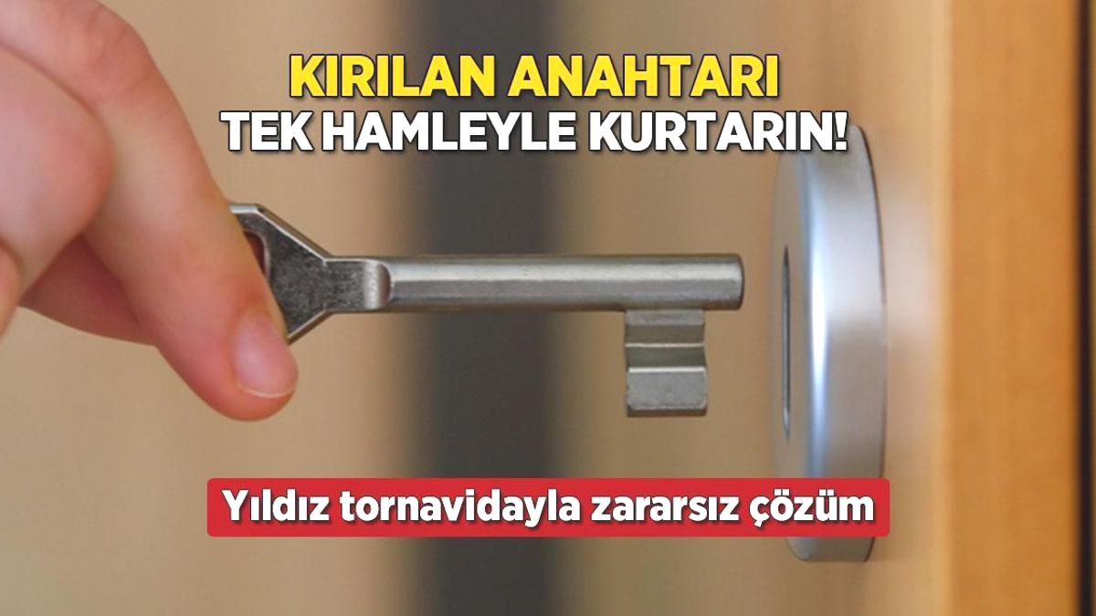 Kırılan anahtarı tek hamlede çıkarın! Yıldız tornavidayla zararsız çözüm