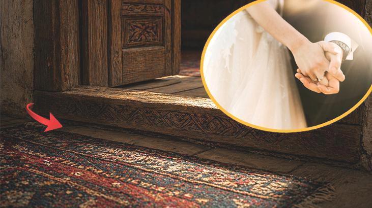 Her evin eşiğinde ‘koruyucu ruh’ mu var? Kapılar neden doğuya bakmalı? Düğün günündeki detay